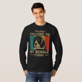 I m Only Taking To My Beagle Today Dog Owner T-Shirt (Vorne ganz)