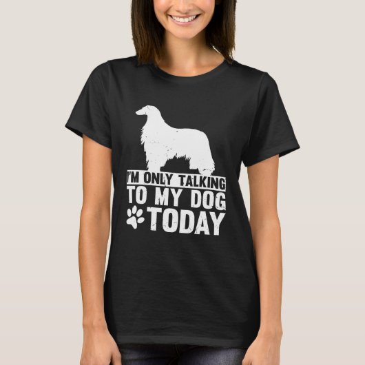 I m Only Talking to My Dog Today AFGHAN HOUND T-Shirt (Vorderseite)