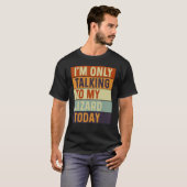 I m Only Talking To My Lizard Today Lizard T-Shirt (Vorne ganz)