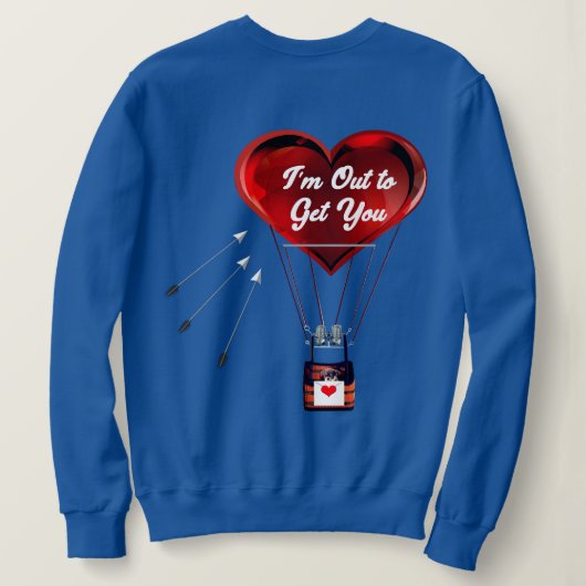 I’m Out to Get You Sweatshirt (Design Rückseite)