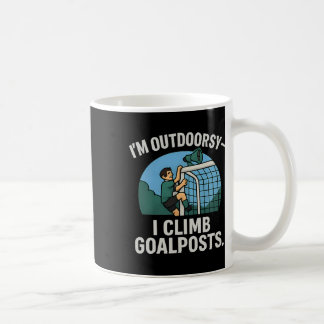 I’m Outdoorsy I Climb Goalposts Soccer Fan Novelty Kaffeetasse