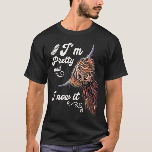 I´m Pretty and I now it Highland cattle Breeder T-Shirt (Vorderseite)
