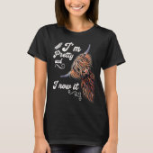 I´m Pretty and I now it Highland cattle Breeder T-Shirt (Vorderseite)