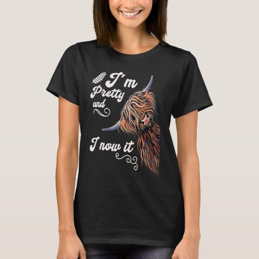 I´m Pretty and I now it Highland cattle Breeder T-Shirt (Vorderseite)