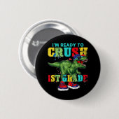 I’m Ready To Crush 1st Grad T Rex Dinosaur Back Button (Vorne & Hinten)