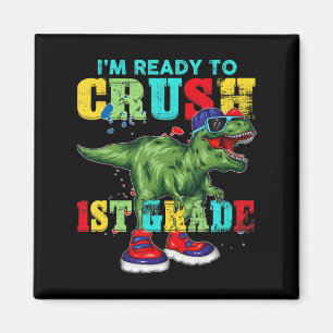 I’m Ready To Crush 1st Grad T Rex Dinosaur Back Magnet