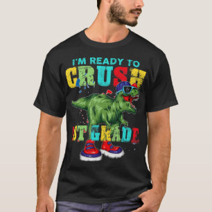 I’m Ready To Crush 1st Grad T Rex Dinosaur Back T-Shirt