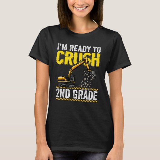 I m Ready To Crush 2nd Grade Construction Excavato T-Shirt (Vorderseite)