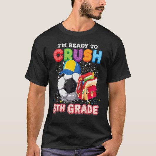 I m Ready To Crush 5th Grade Soccer Back To School T-Shirt (Vorderseite)