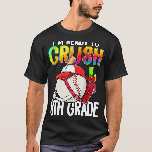 I m Ready To Crush 8th Grade Cutes Baseball Player T-Shirt (Vorderseite)