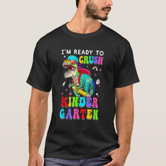 I m Ready To Crush Kindergarten Dinosaur 1st Day O T-Shirt (Vorderseite)