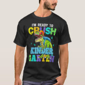 I m Ready To Crush Kindergarten Dinosaur Back To S T-Shirt (Vorderseite)