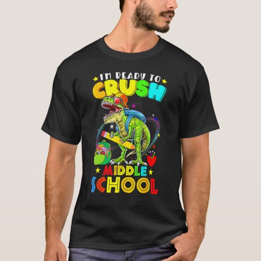 I m Ready To Crush Middle School Dinosaur Back To T-Shirt (Vorderseite)