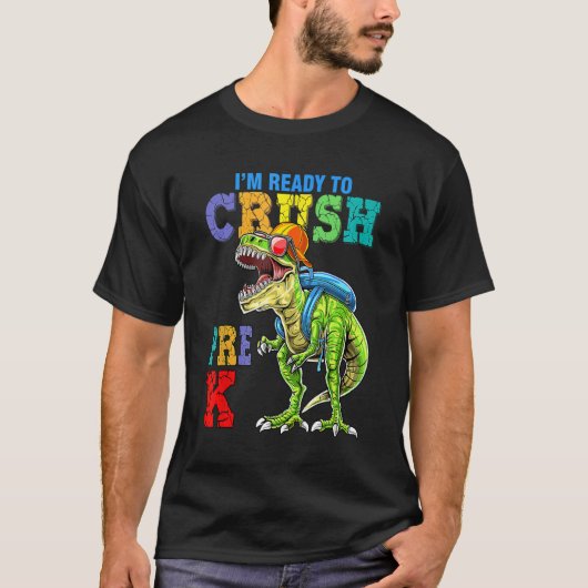 I m Ready To Crush Pre-K Dinosaurs Welcome Back To T-Shirt (Vorderseite)