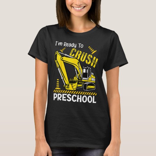 I m Ready To Crush Preschool Excavator Back To Sch T-Shirt (Vorderseite)