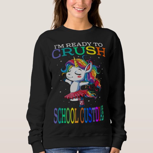 I m Ready To Crush SCHOOL CUSTODIAN Unicorn Sweatshirt (Vorderseite)