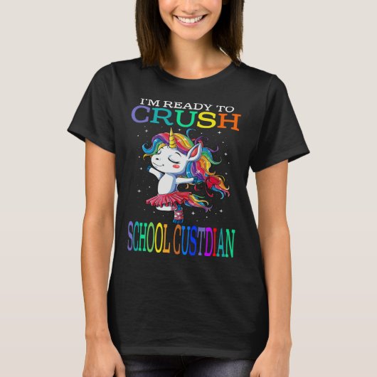 I m Ready To Crush SCHOOL CUSTODIAN Unicorn T-Shirt (Vorderseite)
