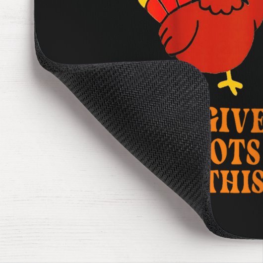 I’m Really Into The Thanksgiving Srit I’ve Given T Mousepad (Ecke)