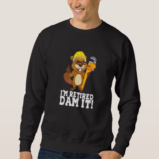 I m Remüde Dam It Beaver Plumber Pipe Handwerker R Sweatshirt (Vorderseite)