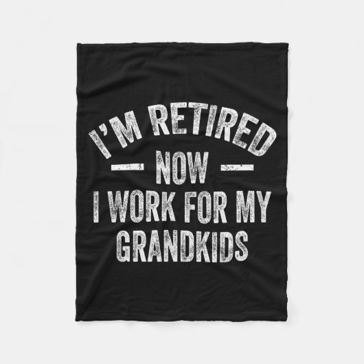 I’m Retired Now I Work For My Grandkids Fleecedecke (Vorderseite)