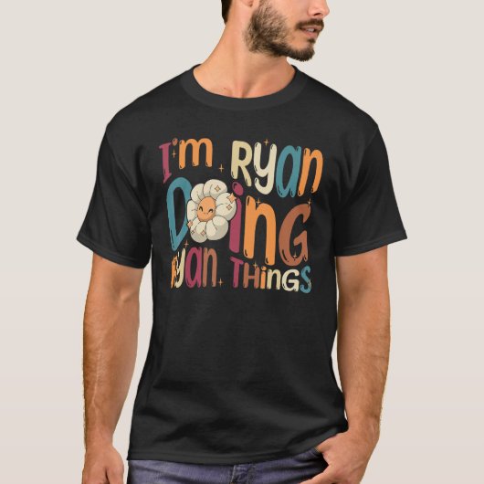 I m Ryan Doing Ryan Things Groovy Retro Ryan T-Shirt (Vorderseite)