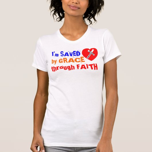 I’m SAVED by GRACE through FAITH - Jesus Saves T-Shirt (Vorderseite)