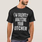 I M Silently Analyzing Your Kitchen Adults Couples T-Shirt (Vorderseite)