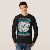 I m Silently Calculating Your Life Expectancy Stat T-Shirt (Vorne ganz)