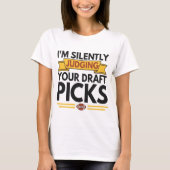 I’m Silently Judging Your Draft Picks Funny Gift T-Shirt (Vorderseite)