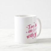 I’m So In Love With You Coffee Mug Kaffeetasse (VorderseiteRechts)