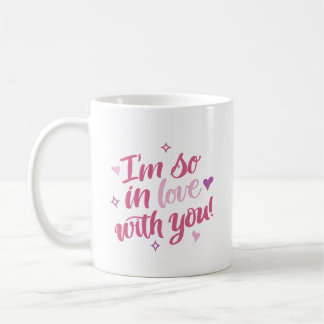 I’m So In Love With You Coffee Mug Kaffeetasse