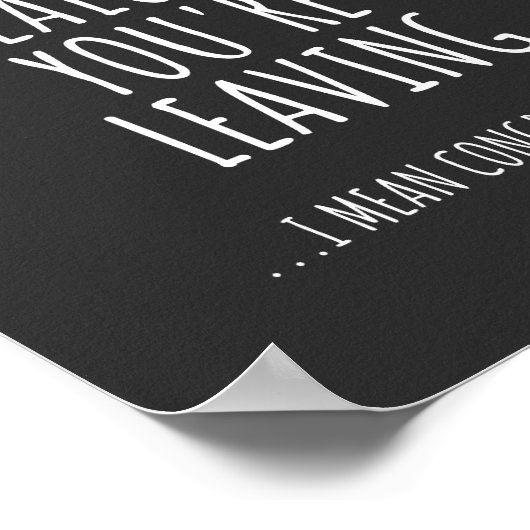 I’m So Jealous You’re Leaving Poster (Ecke)