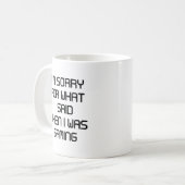 I’m Sorry For What I Said Kaffeetasse (Vorderseite Links)