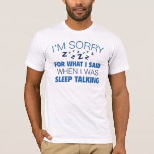 I’m Sorry For What I Said T-Shirt