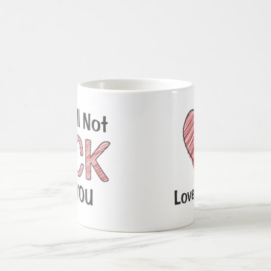 I’m Still Not Sick Of You Funny Sarcastic Scribble Kaffeetasse (Mittel)