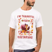 I’m Thankful For Vegetarians Turkey Thanksgiving T-Shirt (Vorderseite)
