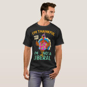 I’m Thankful I’m Not A Liberal Funny Thanksgiving  T-Shirt (Vorne ganz)