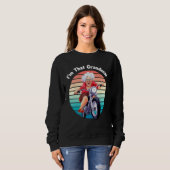 I m That Grandma Motorcycle Cool Fun 5 Sweatshirt (Vorne ganz)