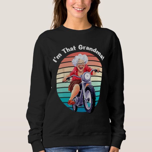 I m That Grandma Motorcycle Cool Fun 5 Sweatshirt (Vorderseite)