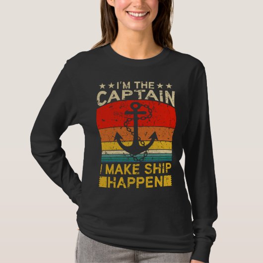 I m the Captain I make Ship happen Ship Cruise Oce T-Shirt (Vorderseite)