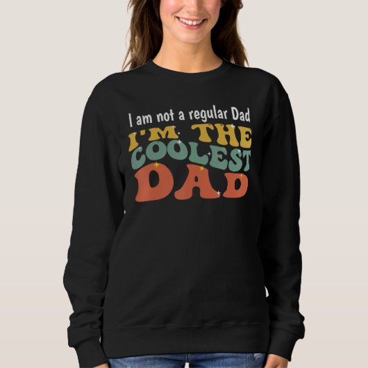 I m The Coolest Dad  Father s Day 2023 Sweatshirt (Vorderseite)