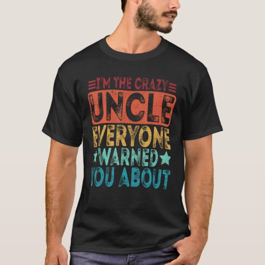 I m The Crazy Uncle Everyone Warned You About Fath T-Shirt (Vorderseite)