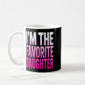 I’m The Favorite Girl Funny Family Humor Daughter Kaffeetasse (Links)