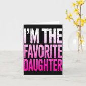 I’m The Favorite Girl Funny Family Humor Daughter  Karte (Gelbe Blume)