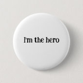 I’m the Hero – Bold Motivational Quote Button |  (Vorderseite)