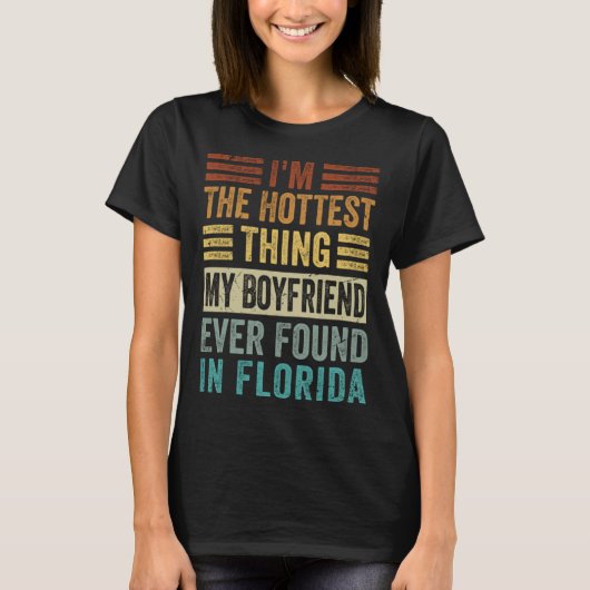I m The Hottest Thing My Boyfriend Ever Found In F T-Shirt (Vorderseite)