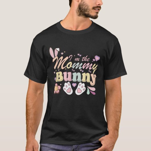 I m The Mommy Bunny Matching Family Happy Easter D T-Shirt (Vorderseite)