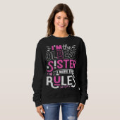 I m The Oldest Sister I Make The Rules Sibling Out Sweatshirt (Vorne ganz)