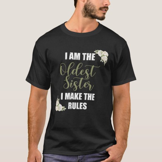 I m The Oldest Sister I Make The Rules Tees Flora (Vorderseite)
