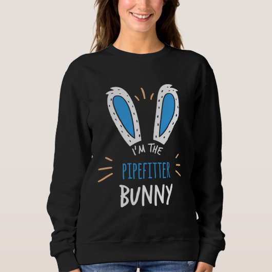I m The Pipefitter Bunny Ears Plumbing Easter Sund Sweatshirt (Vorderseite)